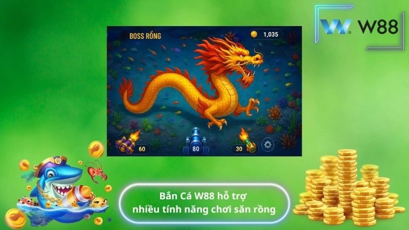 Bắn Cá W88 hỗ trợ nhiều tính năng chơi săn rồng