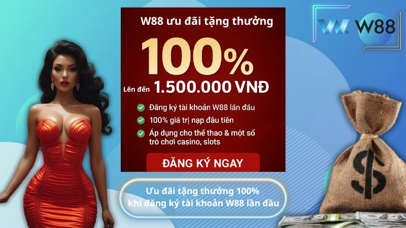 Ưu đãi tặng thưởng 100% khi đăng ký tài khoản W88 lần đầu
